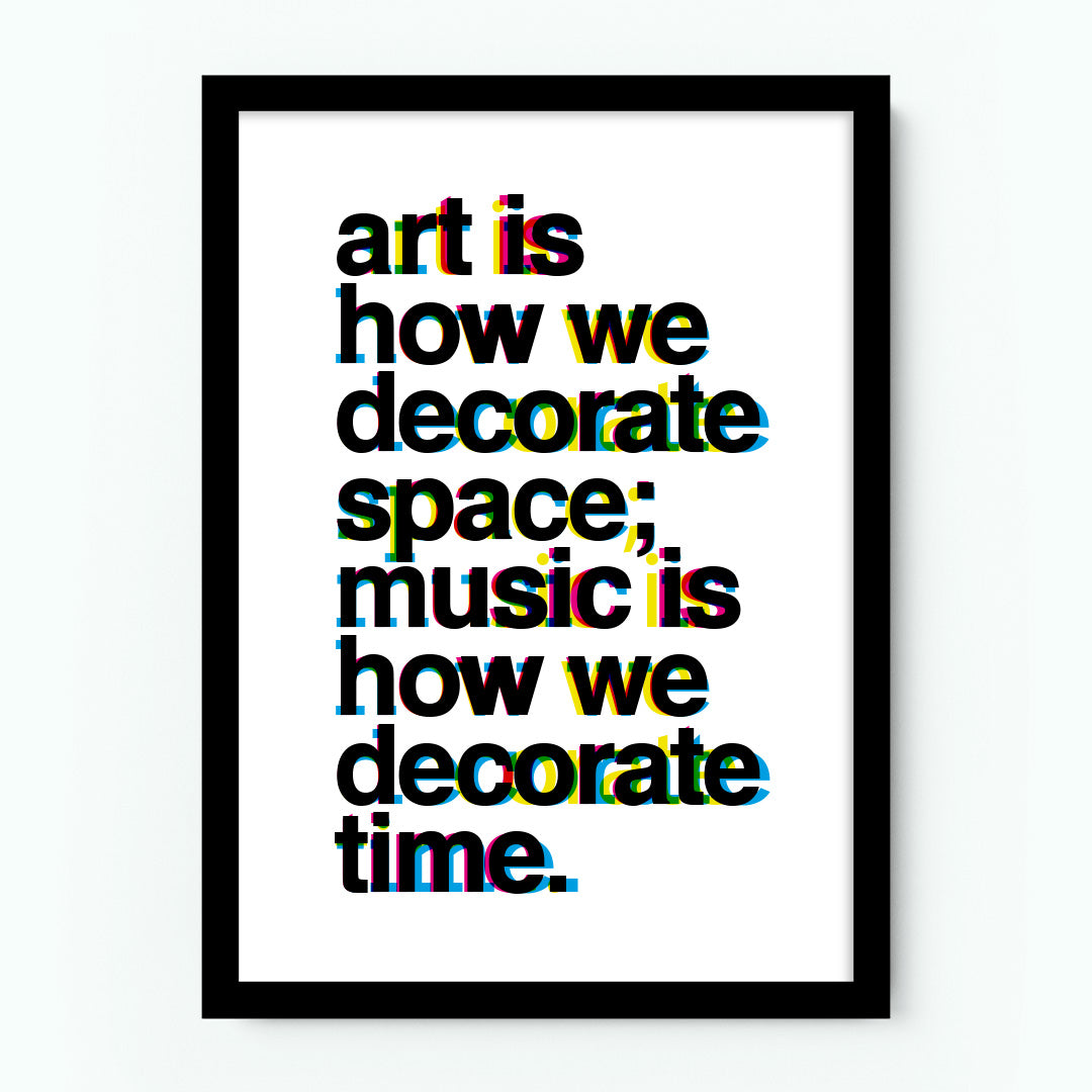 Art Is How We Decorate Time Typographic Poster