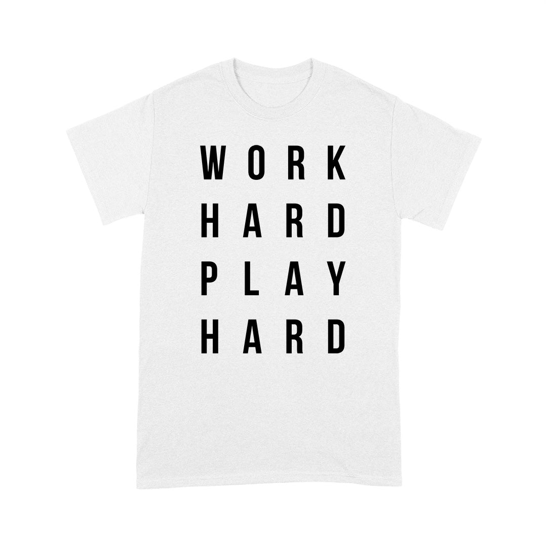 Work Hard Play Hard White T-Shirt